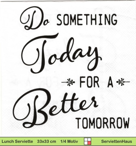 Do something today for a better tomorrow  - 1 Lunch Serviette