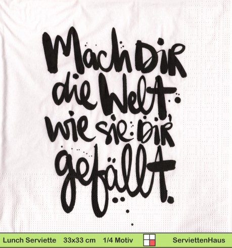 Mach dir die Welt wie sie dir gefällt - 1 Lunch Serviette