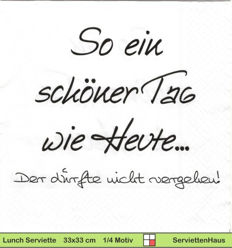 So ein schöner Tag wie heute der dürfte nie vergehen - 1 Lunch Serviette