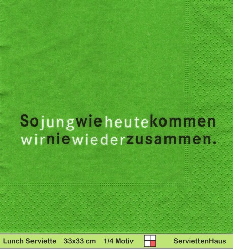 So jung wie heute kommen wir ... - 1 Lunch Serviette