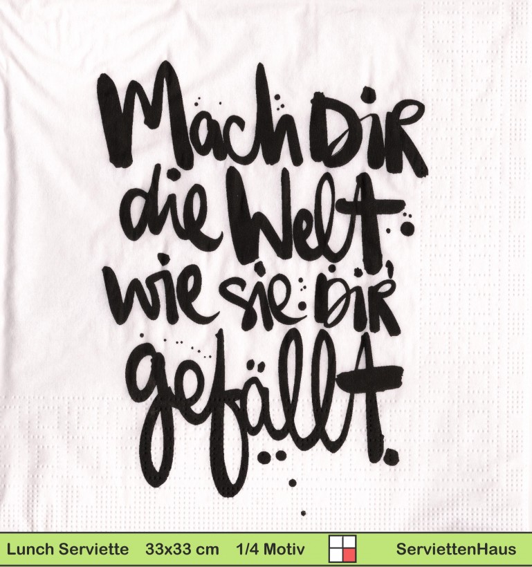 Mach dir die Welt wie sie dir gefällt - 1 Lunch Serviette