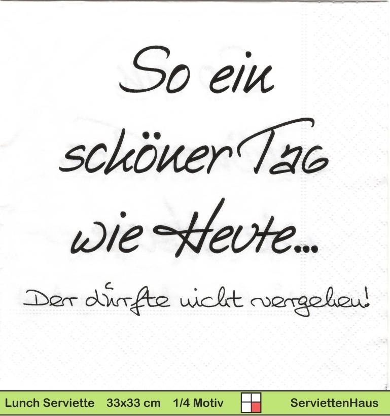 So ein schöner Tag wie heute der dürfte nie vergehen - 1 Lunch Serviette